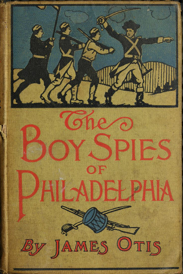 The Boy Spies of Philadelphia: The Story of How the Young Spies Helped the Continental Army at Valley Forge