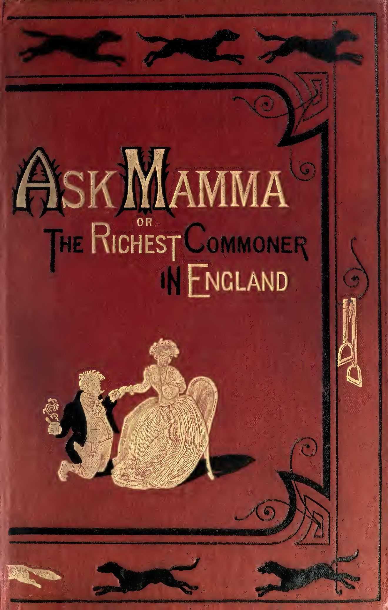 "Ask Mamma"; Or, The Richest Commoner in England