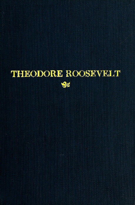 Theodore Roosevelt: An Address Delivered by Henry Cabot Lodge Before the Congress of the United States