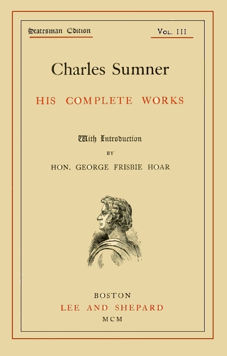 Charles Sumner: His Complete Works, Volume 03 (of 20)