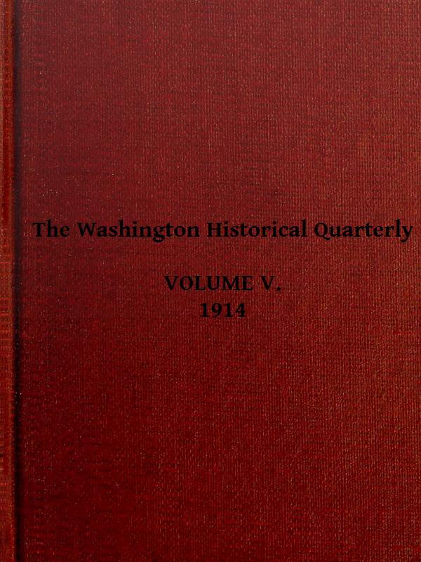 The Washington Historical Quarterly, Volume V, 1914