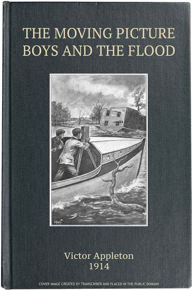 The Moving Picture Boys and the Flood: Or, Perilous Days on the Mississippi