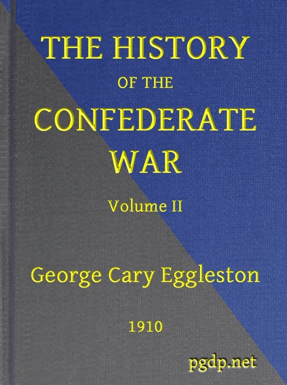 The History of the Confederate War, Its Causes and Its Conduct, Volume 2 (of 2)a Narrative and Critical History