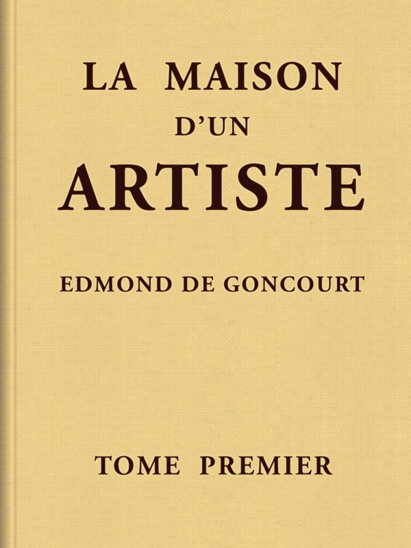 La Maison D'un Artiste, Tome 1