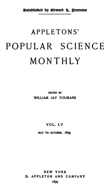 Appletons' Popular Science Monthly, September 1899vol. LV, May to October, 1899