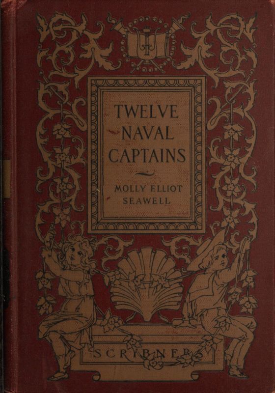 Twelve Naval Captains: Being a Record of Certain Americans Who Made Themselves Immortal