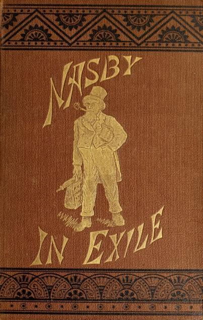 Nasby in Exileor, Six Months of Travel in England, Ireland, Scotland, France, Germany, Switzerland and Belgium, with Many Things Not of Travel