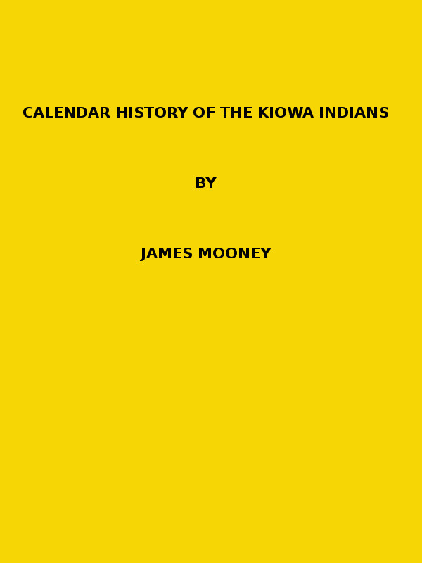 Calendar History of the Kiowa Indians. (1898 N 17 / 1895-1896 (pages 129-444))