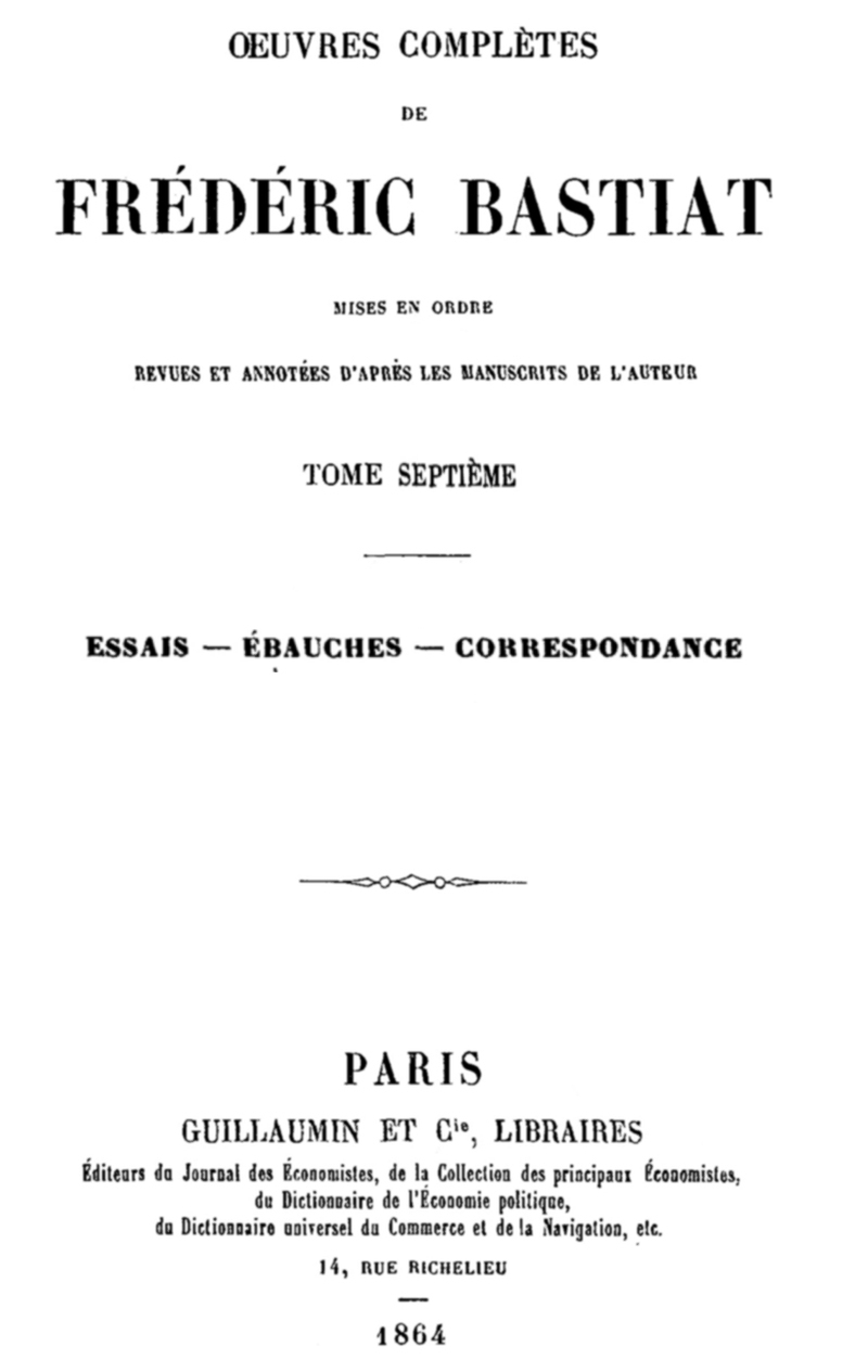 Œuvres Complètes De Frédéric Bastiat, Tome 7mises En Ordre, Revues Et Annotées D'après Les Manuscrits De L'auteur