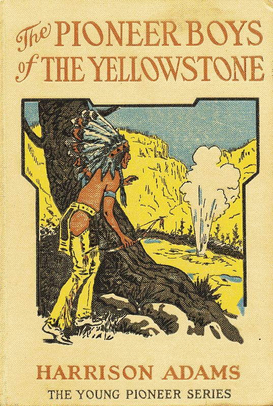 The Pioneer Boys of the Yellowstone; Or, Lost in the Land of Wonders
