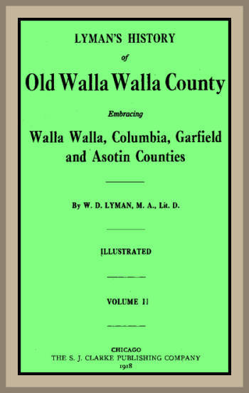 Lyman's History of Old Walla Walla County,  Vol. 2embracing Walla Walla, Columbia, Garfield and Asotin Counties