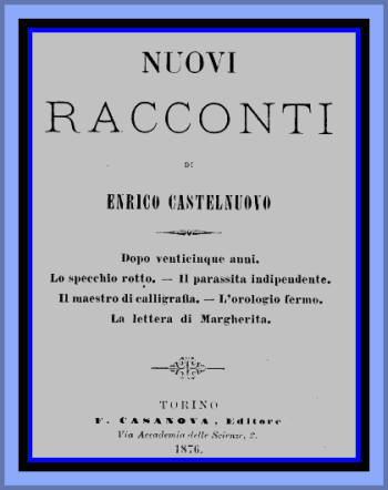 Nuovi Raccontidopo Venticinque Anni; Lo Specchio Rotto; Il Parassita Indipendente; Il Maestro Di Calligrafia; L'orologio Fermo; La Lettera Di Margherita