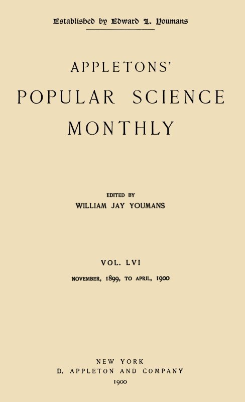 Appletons' Popular Science Monthly, April 1900vol. 56, Nov. 1899 to April, 1900