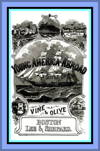 Vine and Olive; Or, Young America in Spain and Portugal: A Story of Travel and Adventure