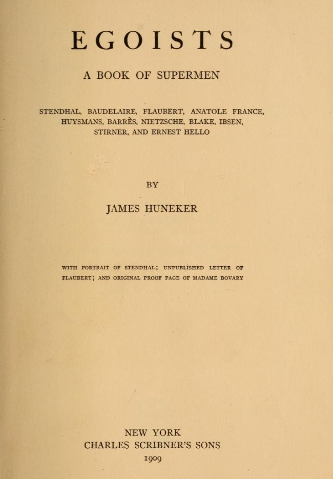 Egoists, a Book of Supermenstendhal, Baudelaire, Flaubert, Anatole France, Huysmans, Barrès, Nietzsche, Blake, Ibsen, Stirner, and Ernest Hello