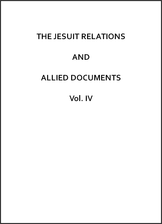 The Jesuit Relations and Allied Documents, Vol. 4: Acadia and Quebec, 1616-1629