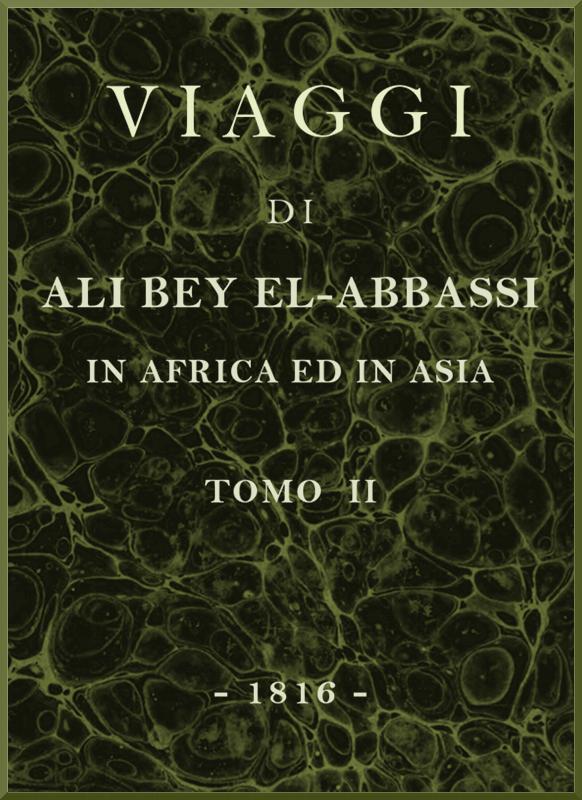 Viaggi Di Ali Bey El-Abbassi in Africa Ed in Asia, V. 2