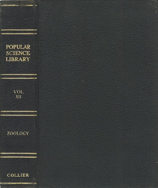 Zoölogy: The Science of Animal Lifepopular Science Library, Volume XII (of 16), P. F. Collier & Son Company, 1922