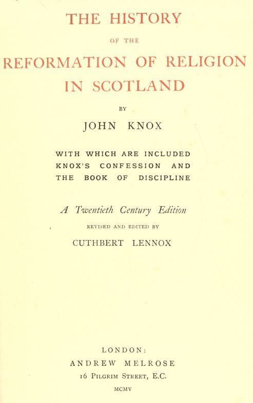 The History of the Reformation of Religion in Scotland: With Which Are Included Knox's Confession and the Book of Discipline