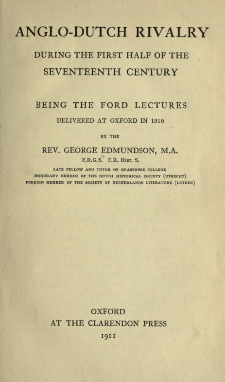 Anglo-Dutch Rivalry During the First Half of the Seventeenth Century: Being the Ford Lectures Delivered at Oxford in 1910