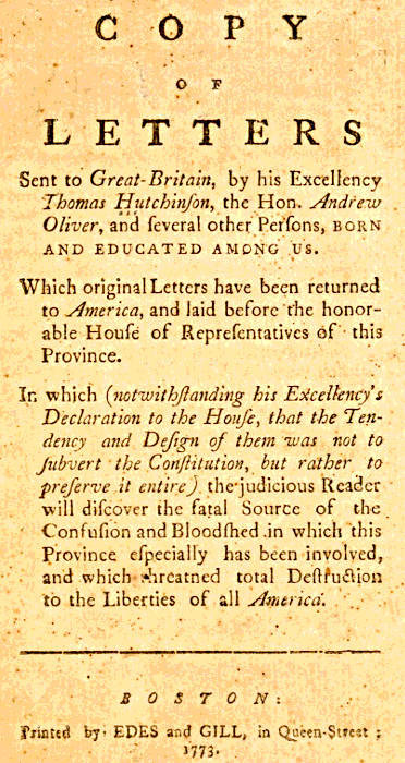 Copy of Letters Sent to Great-Britain by His Excellency Thomas Hutchinson, the Hon. Andrew Oliver, and Several Other Persons