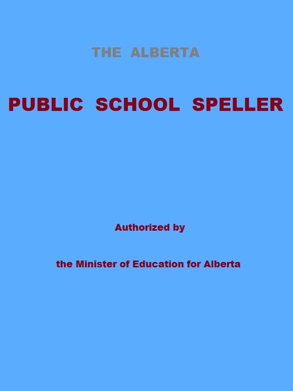 The Alberta Public School Spellerauthorized by the Minister of Education for Alberta