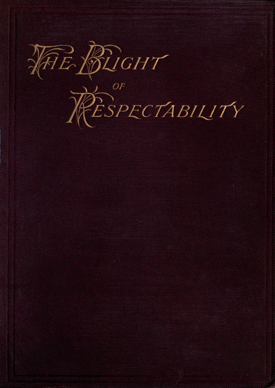 The Blight of Respectability: An Anatomy of the Disease and a Theory of Curative Treatment