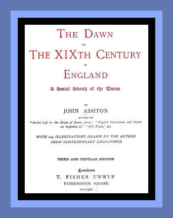 The Dawn of the Xixth Century in England: A Social Sketch of the Times