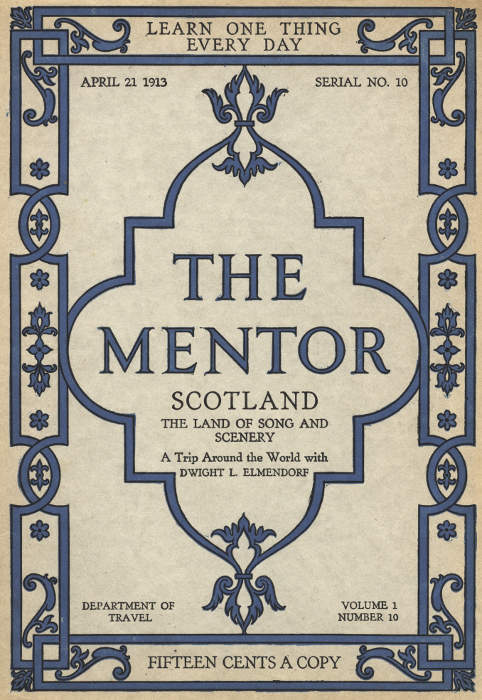 The Mentor: Scotland, the Land of Song and Scenery, Vol. 1, Num. 10, Serial No. 10, April 21, 1913a Trip Around the World with Dwight L. Elmendorf