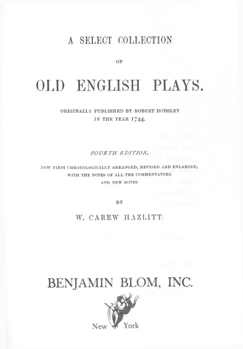 A Select Collection of Old English Playsoriginally Published by Robert Dodsley in the Year 1744