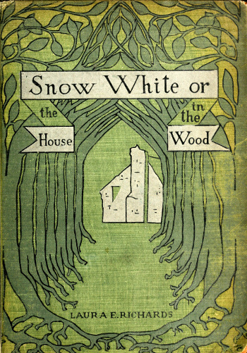 Snow-White; Or, The House in the Wood