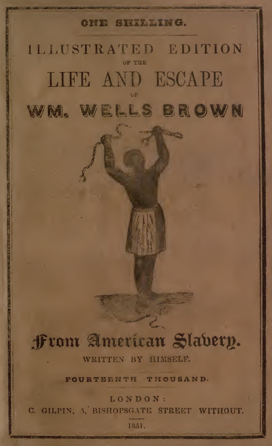 Illustrated Edition of the Life and Escape of Wm. Wells Brown from American Slavery: Written by Himself