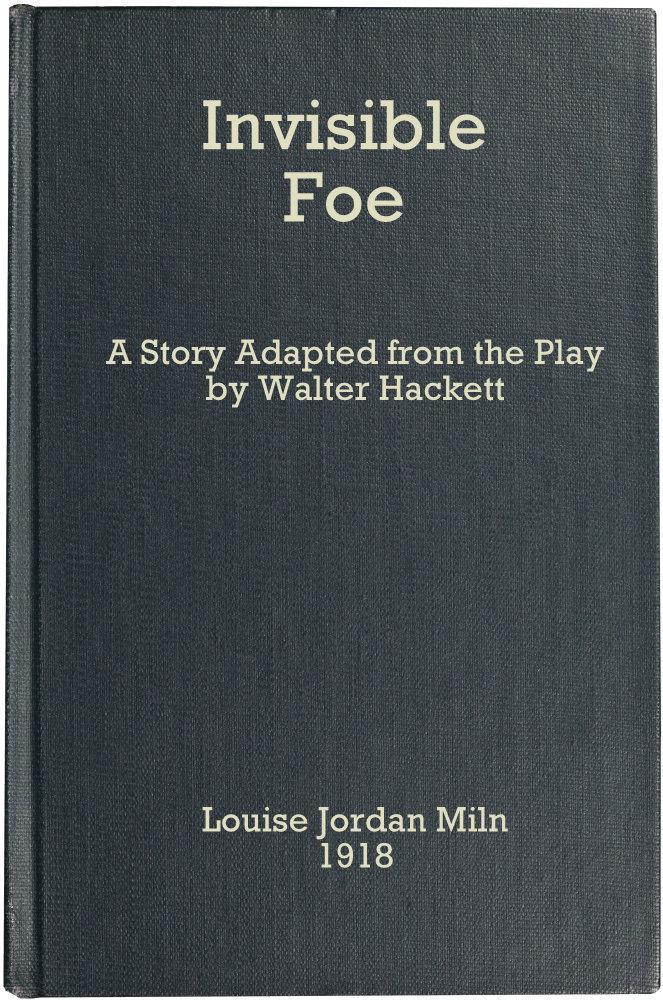 The Invisible Foe: A Story Adapted from the Play by Walter Hackett
