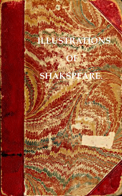 Illustrations of Shakspeare, and of Ancient Manners:with Dissertations on the Clowns and Fools of Shakspeare; On a Collection of Popular Tales Entitled Gesta Romanorum; And on the English Morris Dance.