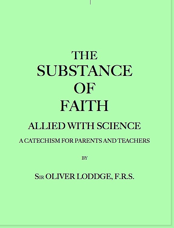 The Substance of Faith Allied with Science (6th Ed.)a Catechism for Parents and Teachers