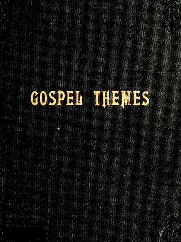 Gospel Themes: A Treatise on Salient Features of "Mormonism"