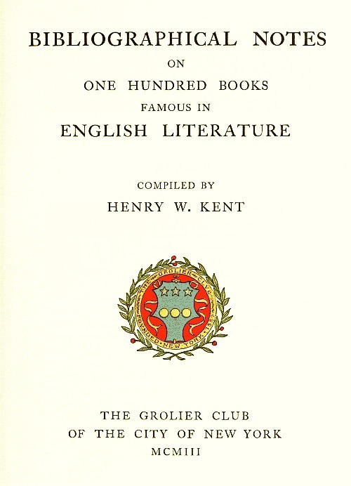 Bibliographic Notes on One Hundred Books Famous in English Literature