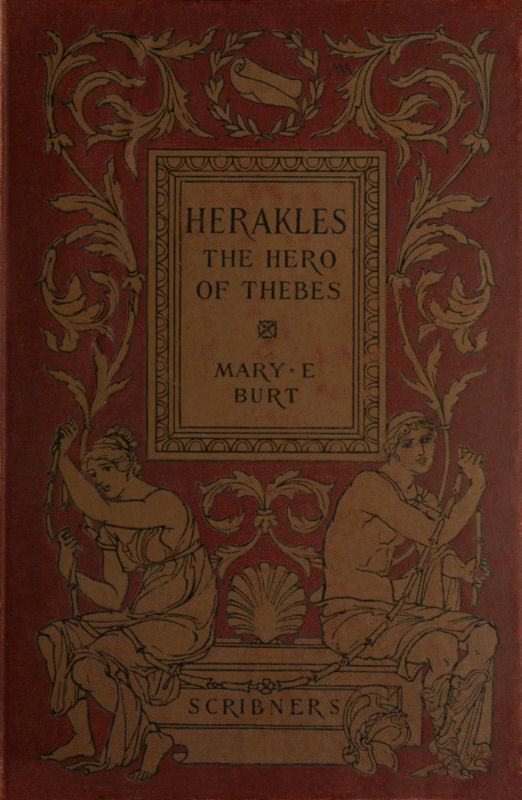 Herakles, the Hero of Thebes, and Other Heroes of the Myth: Adapted from the Second Book of the Primary Schools of Athens, Greece