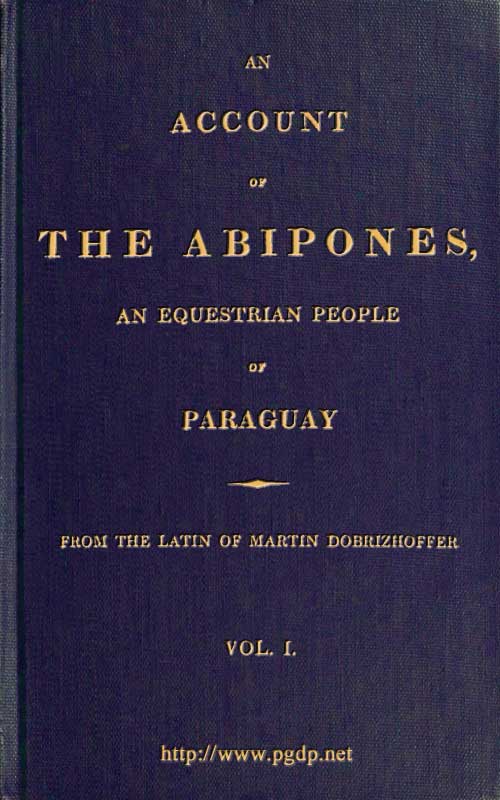 An Account of the Abipones, an Equestrian People of Paraguay, (1 of 3)