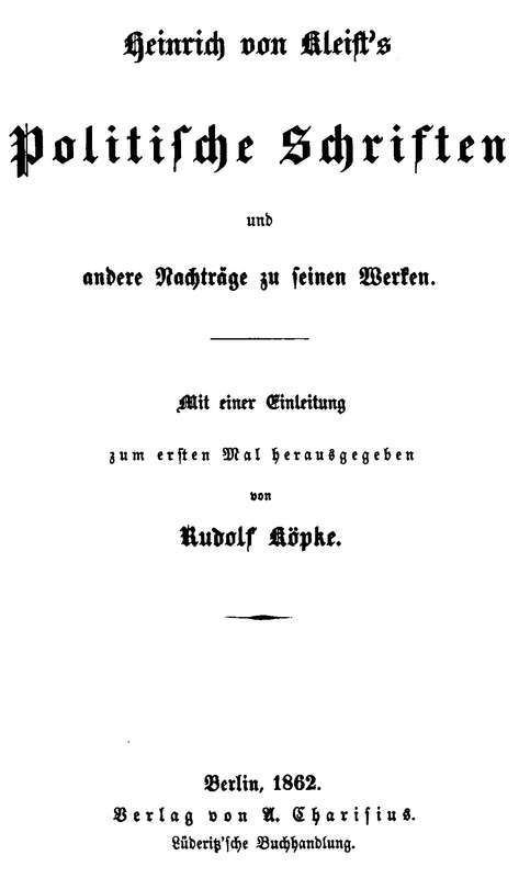 Heinrich Von Kleist's Politische Schriften Und Andere Nachträge Zu Seinen Werken