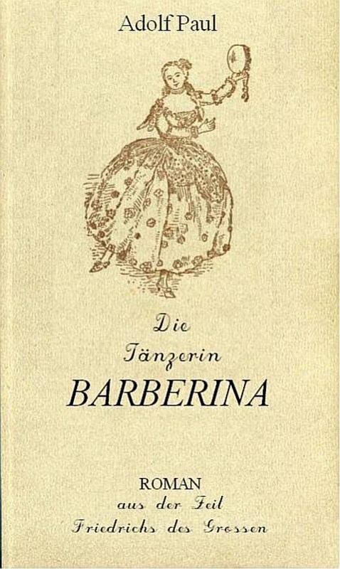 Die Tänzerin Barberina: Roman Aus Der Zeit Friedrich Des Grossen