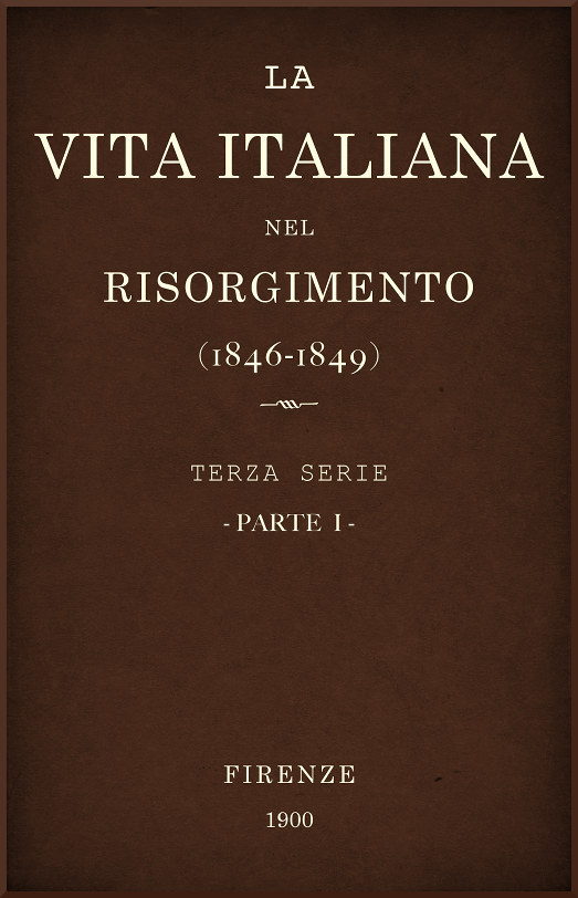 La Vita Italiana Nel Risorgimento (1846-1849), Parte 1terza Serie - Lettere, Scienze E Arti