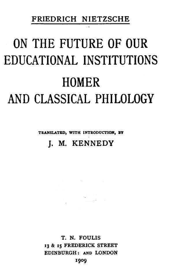On the Future of Our Educational Institutions; Homer and Classical Philologycomplete Works, Volume Three