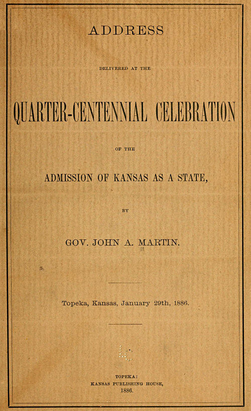 Address Delivered at the Quarter-Centennial Celebration of the Admission of Kansas as a State