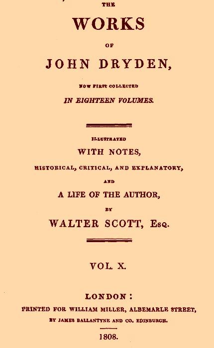 The Works of John Dryden, Now First Collected in Eighteen Volumes. Volume 10