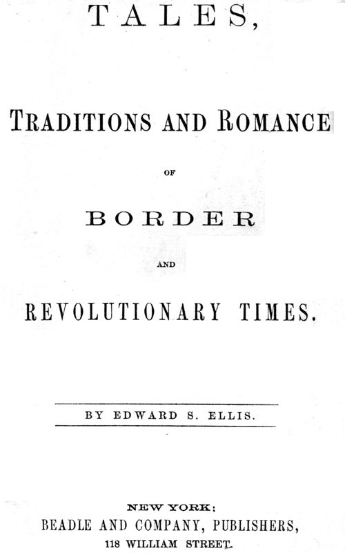 Tales, Traditions and Romance of Border and Revolutionary Times
