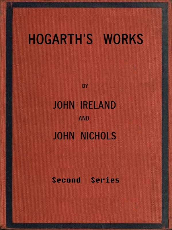 Hogarth's Works, with Life and Anecdotal Descriptions of His Pictures. Volume 2 (of 3)