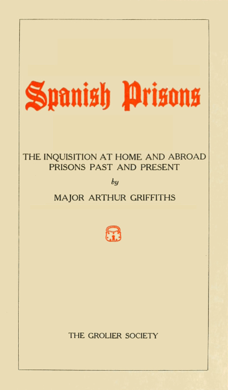 Spanish Prisons: The Inquisition at Home and Abroad, Prisons Past and Present