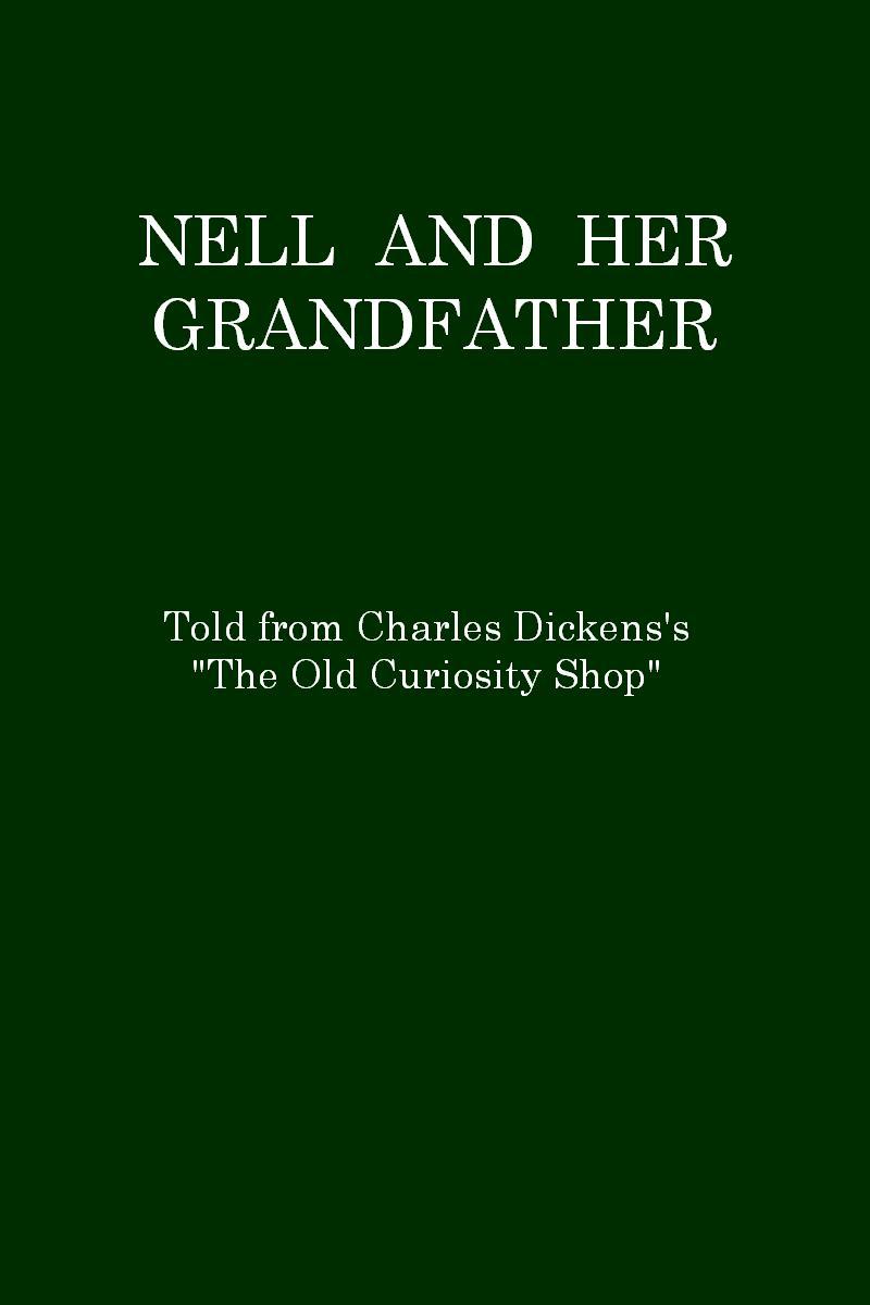 Nell and Her Grandfather, Told from Charles Dickens's "The Old Curiosity Shop"