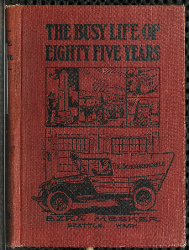 The Busy Life of Eighty-Five Years of Ezra Meekerventures and Adventures; Sixty-Three Years of Pioneer Life in the Old Oregon Country; An Account of the Author's Trip Across the Plains with an Ox Team; Return Trip, 1906-7; His Cruise on Puget Sound, 1853; Trip Through the Natchess Pass, 1854; Over the Chilcoot Pass; Flat-Boating on the Yukon, 1898. the Oregon Trail.
